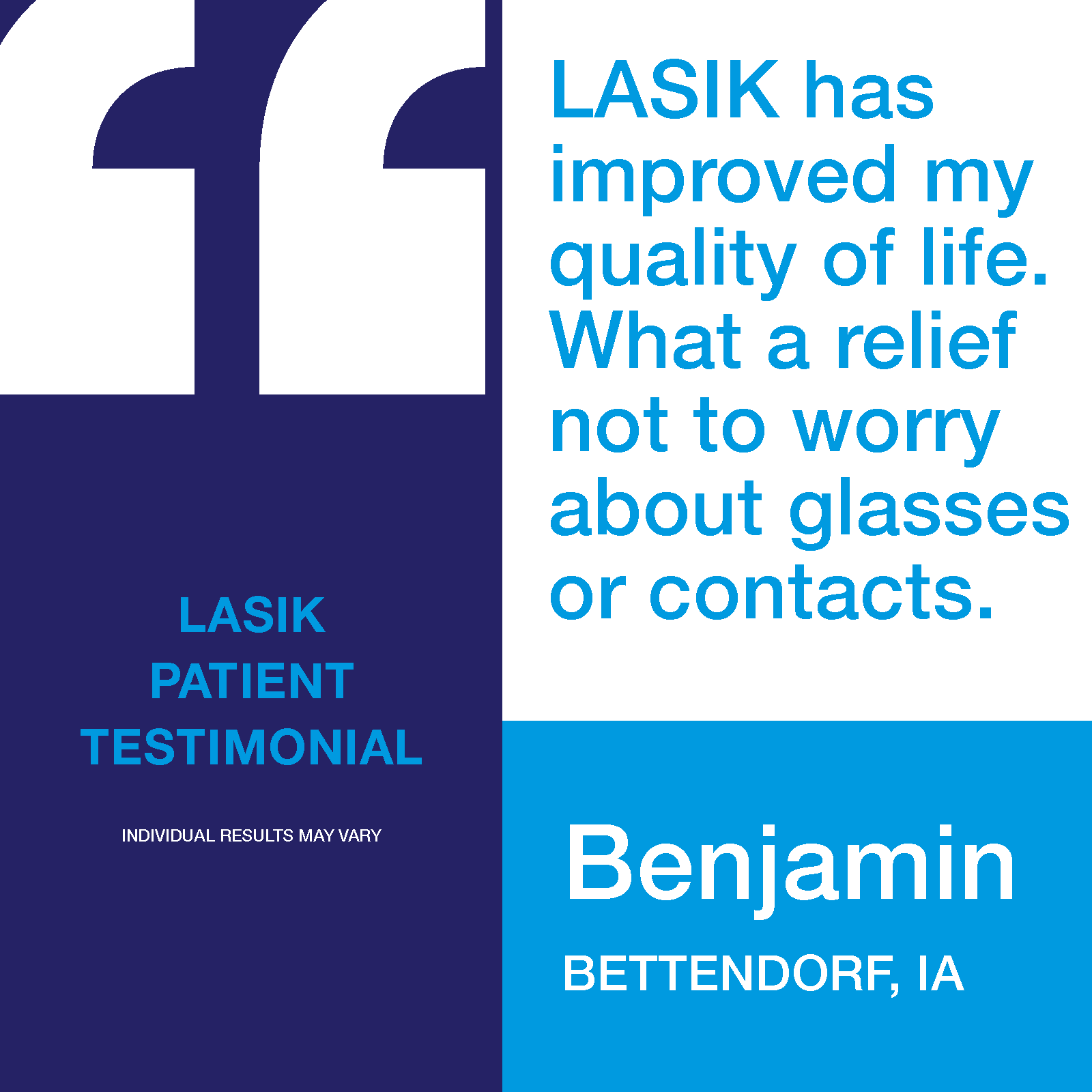 Testimonial quote in blue text: "LASIK has improved my quality of life. What a relief not to worry about glasses or contacts." The quote is attributed to Benjamin Bettendorf, IA. The background of the image is a mix of navy blue and light blue colors with some text in white and blue.