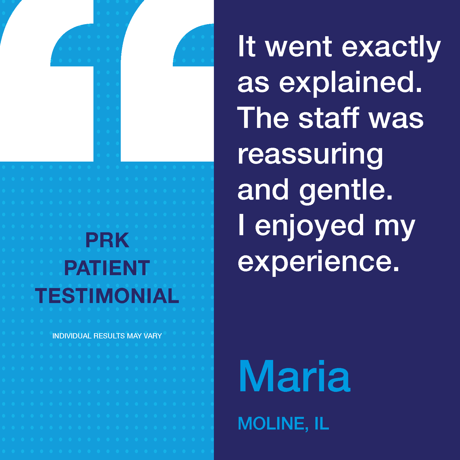 Graphic design with large  testimonial quote on a dark blue background, with blue dotted pattern on a lighter blue background, and text indicating it's a patient testimonial from Maria in Moline, Illinois.