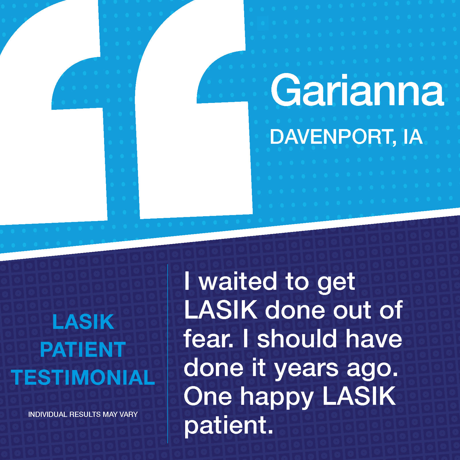 Patient testimonial with the text 'Garianna, Davenport, IA' and part of an additional message about LASIK eye surgery.