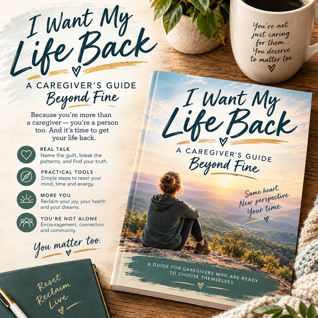 COMING SOON! I Want My Life Back: A Caregiver's Guide Beyond Fine