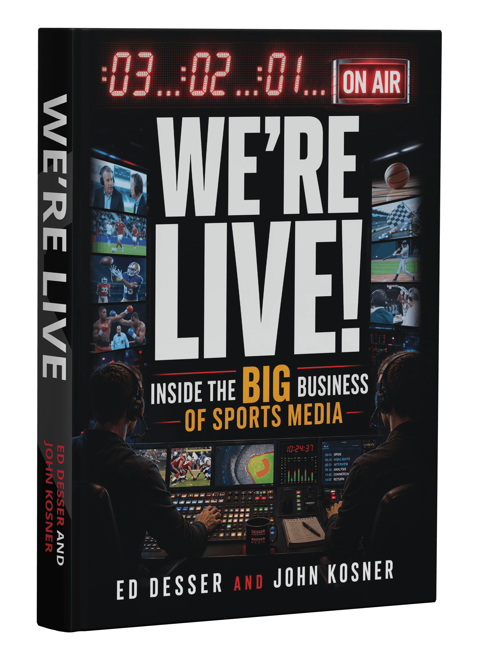 Cover of a book titled "We're Live! Inside the Big Business of Sports Media" by Ed Desser and John Kosner. The cover features a sports broadcasting control room with two operators, multiple screens showing sports events, and an electronic scoreboard displaying the time and an "On Air" sign.