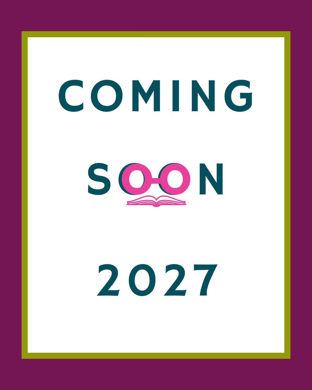 Design with text 'Coming Soon 2027', featuring a pink book and glasses icon in the middle.
