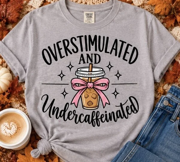 Overstimulated & Undercaffeinated T-Shirt