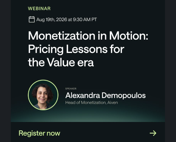 Webinar titled 'Monetization in Motion: Pricing Lessons for the Value Era' scheduled for August 19th, 2026 at 9:30 AM PT. Featuring speaker Alexandra Demopoulos, Head of Monetization at Aiven. Registration prompt at the bottom.