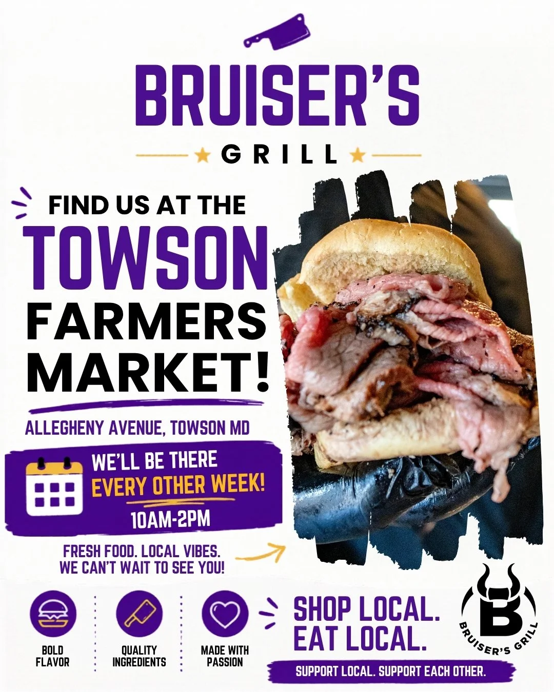 Flyer for Bruiser's Grill promoting a food market at Towson Farmers Market on Allegheny Avenue, Towson MD, every other week from 10 AM to 2 PM. The flyer features an image of a beef sandwich and includes slogans like "Shop Local. Eat Local" and "Supp