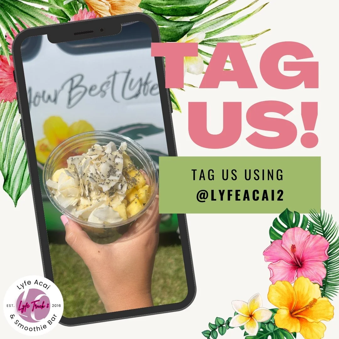 A promotional graphic for Lyfe Acai & Smoothie Bar encouraging customers to tag the business on social media. It features a hand holding a cup of acai topped with fruit and seeds, with a smartphone showing the same image, surrounded by tropical flowe