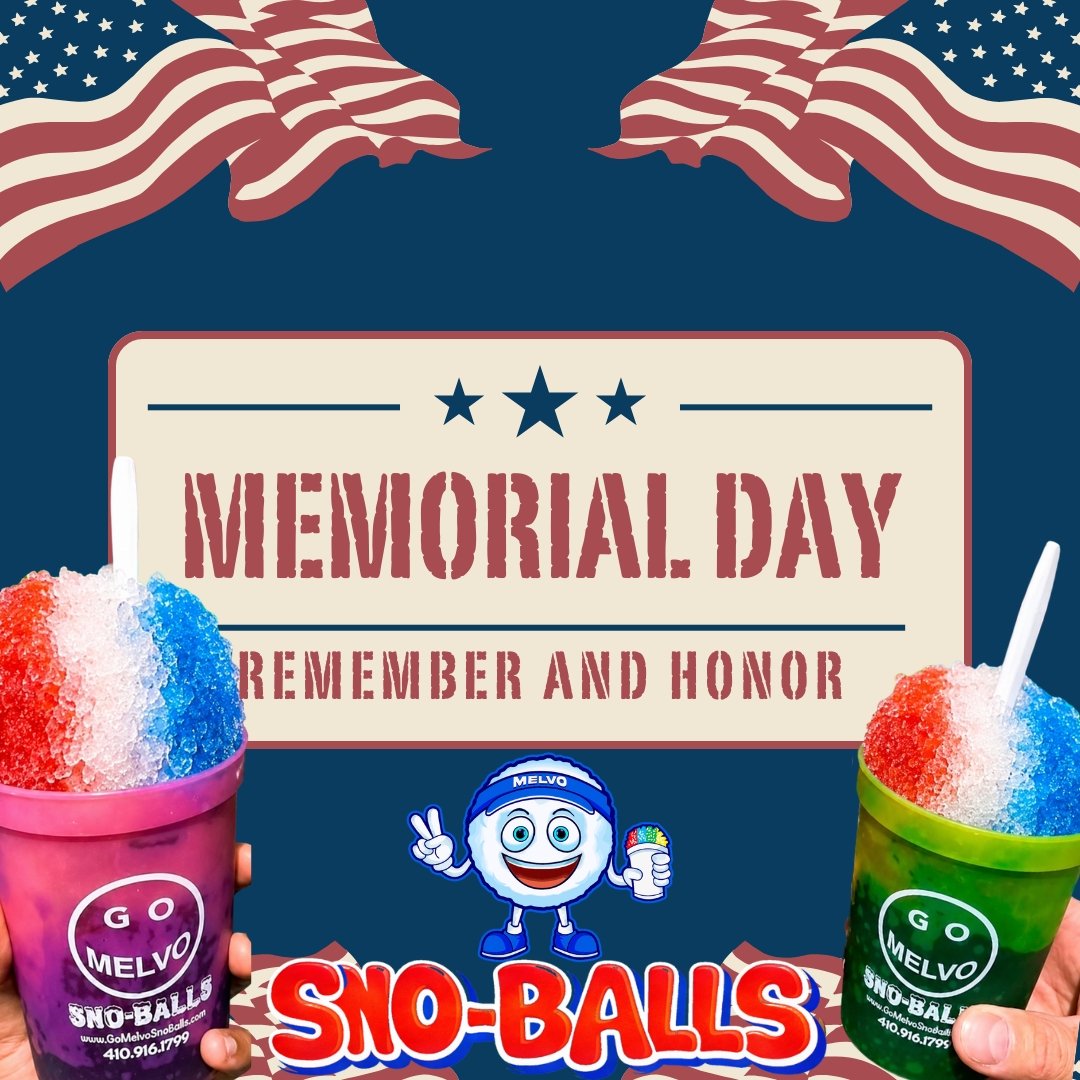 Image celebrating Memorial Day with American flags, a sign that reads 'Memorial Day Remember and Honor', and cups of snow cones labeled 'Go Melvo Sno-Balls'.