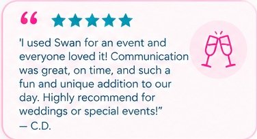 Customer review with five stars and a quote about using Swan for events, praising communication and recommending for weddings or special events, accompanied by pink champagne glasses icon.
