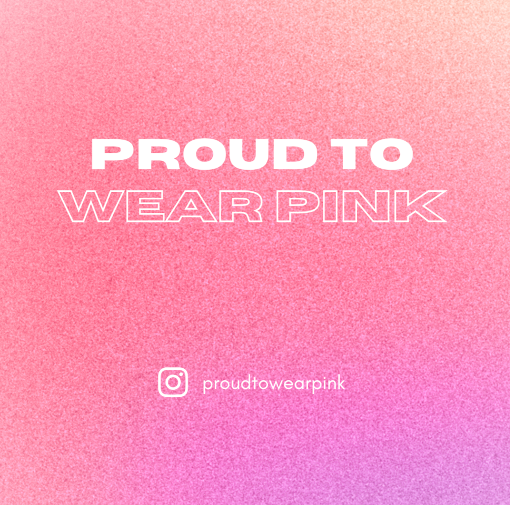 Gradient pink background with text that says, 'Proud to Wear Pink' and an Instagram handle '@proudtowearpink'.