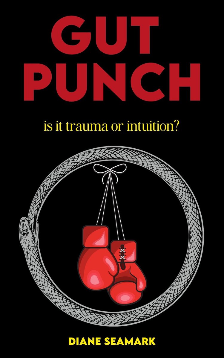 Gut Punch: Is It Trauma or Intuition? by Diane Seamark &mdash; book cover