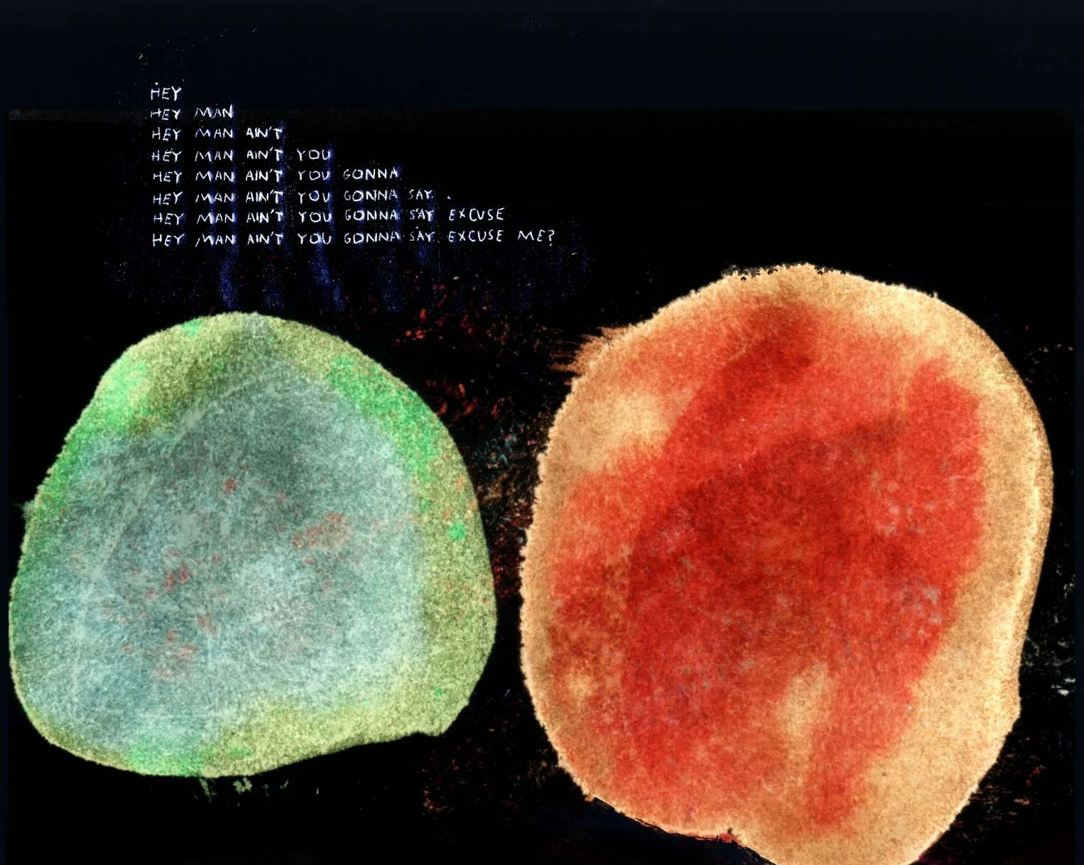 A green circle and a red circle face each other as handwritten words build line by line to "Hey man, ain't you gonna say excuse me?" — All These Sons.