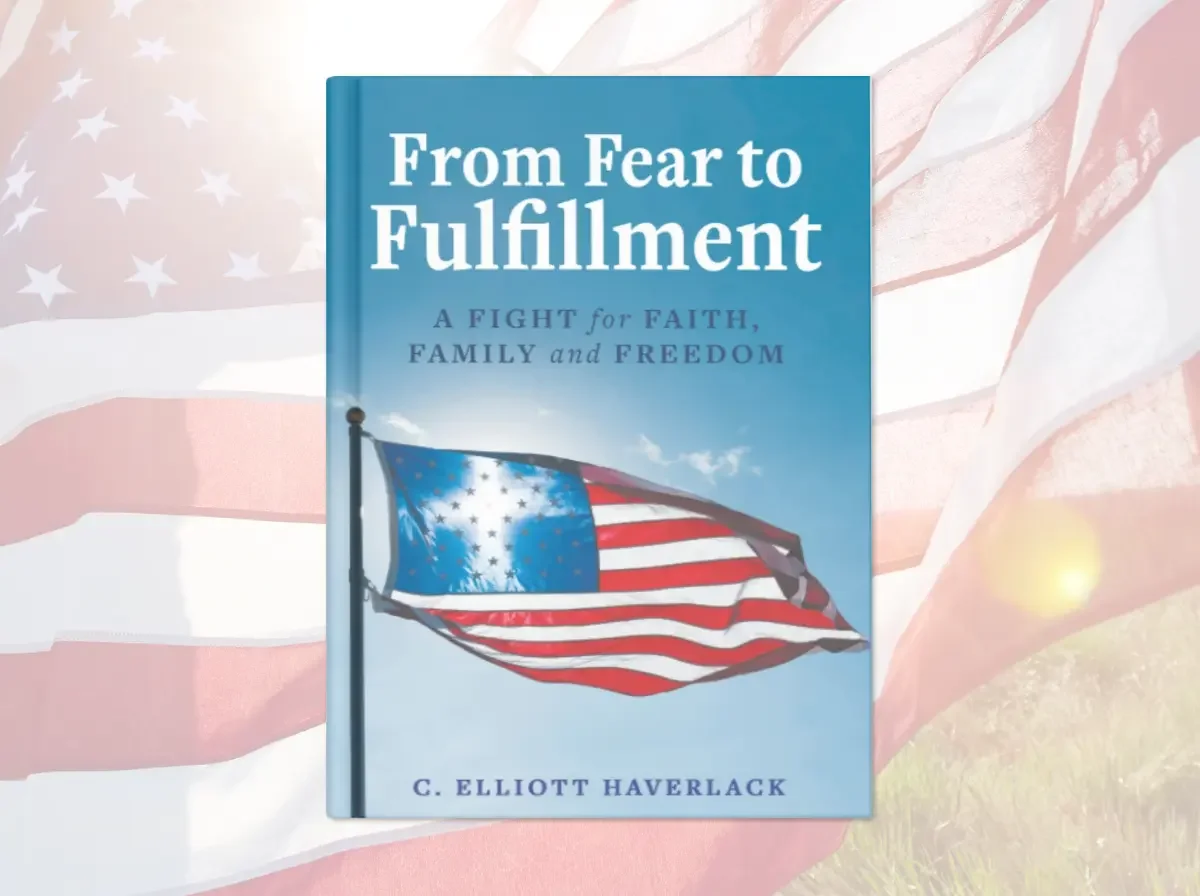 From Fear to Fulfillment by C. Elliott Haverlack on a background featuring a transparent American flag with the sun shining through it.