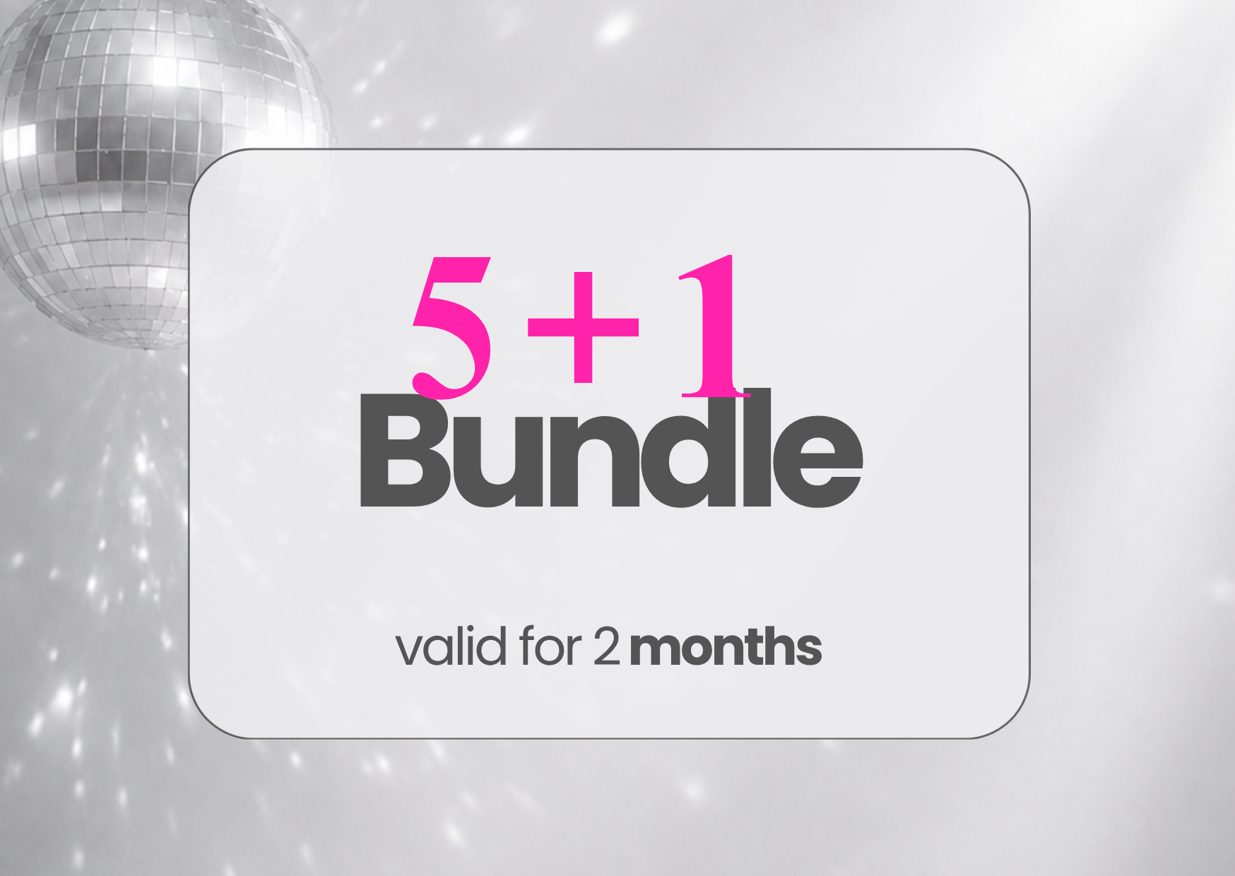 Promotion for a bundle deal with 5 plus 1 items, valid for 2 months, with a background featuring a disco ball and light reflections.