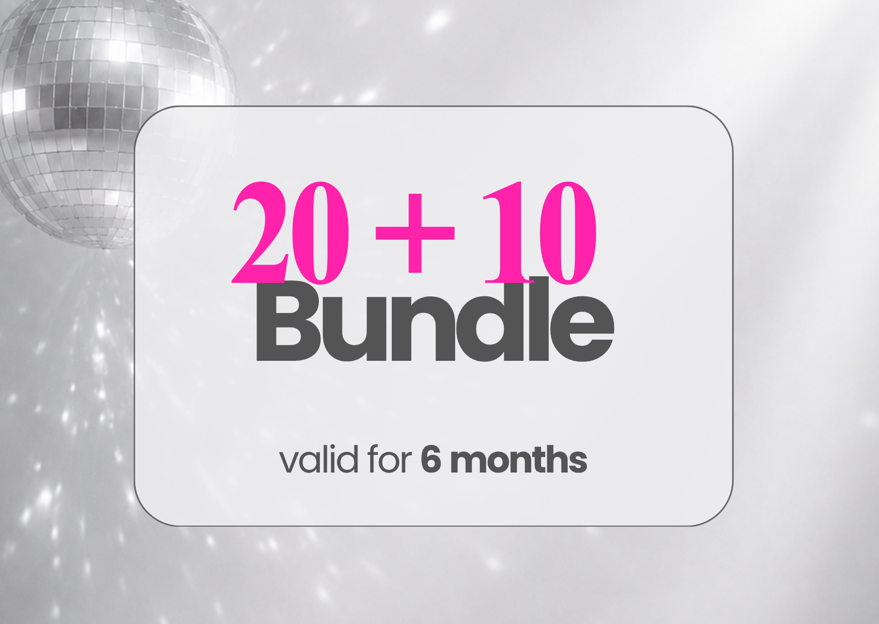 Promotion for a bundle including 20 plus 10 items, valid for 6 months, with a background featuring a disco ball and light reflections.