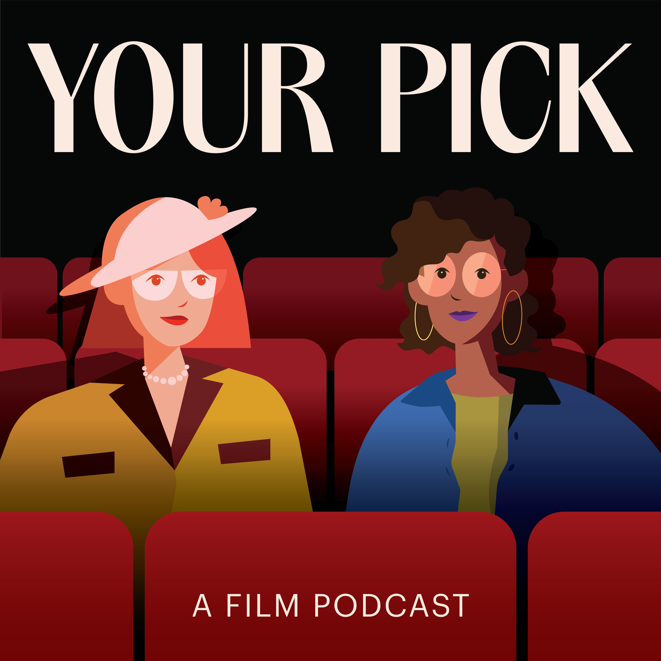 The poster features the words 'YOUR PICK' in large, stylish font at the top. Below, there are cartoon illustrations of two women seated in a theater setting, with red seats and a dark background. The woman on the left has red hair, glasses, a hat, pearl necklace, and a yellow outfit. The woman on the right has curly brown hair, large earrings, and a blue jacket. The text 'A FILM PODCAST' appears at the bottom of the poster.