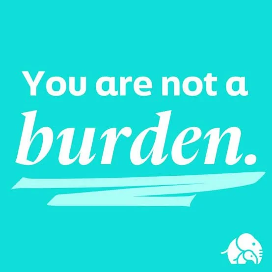 The Myth Of “I Don’t Want Feel Like A Burden”