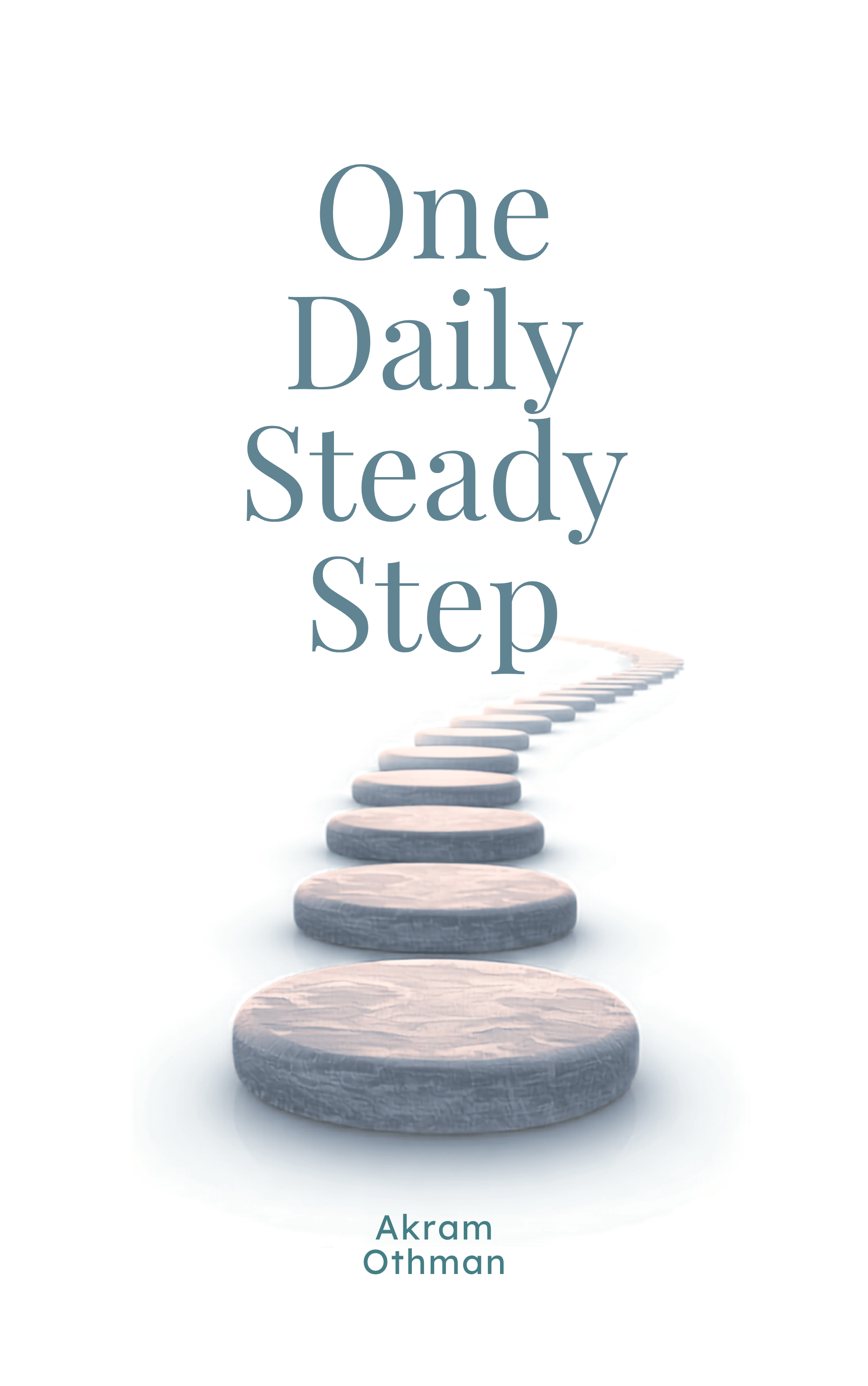 Book cover with a white background, featuring a pathway of round stones leading to the top, overlaid with text that reads 'One Daily Steady Step' and author's name, 'Akram Othman' at the bottom.