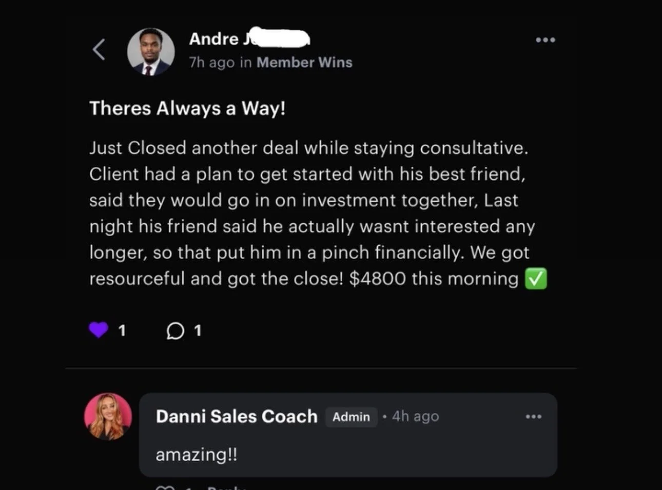Screenshot of a social media post. The post has a profile picture of a man in a suit and tie, and the username is Andre. The post's title says "Theres Always a Way!" The text explains about closing a deal, a client plan, and investing with a friend, with a financial success of $4800. There are reaction icons for likes and comments, with one each. Below, a comment from Danni Sales Coach, an admin, says "amazing!!"