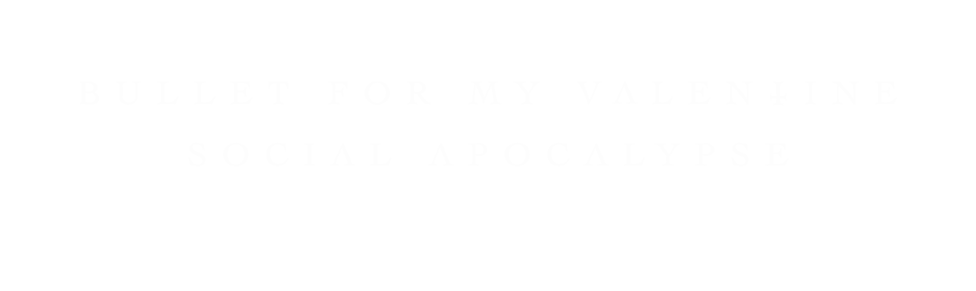 Black background with white text reading "Bullet for my Valentine social apocalypse 19.03.27".