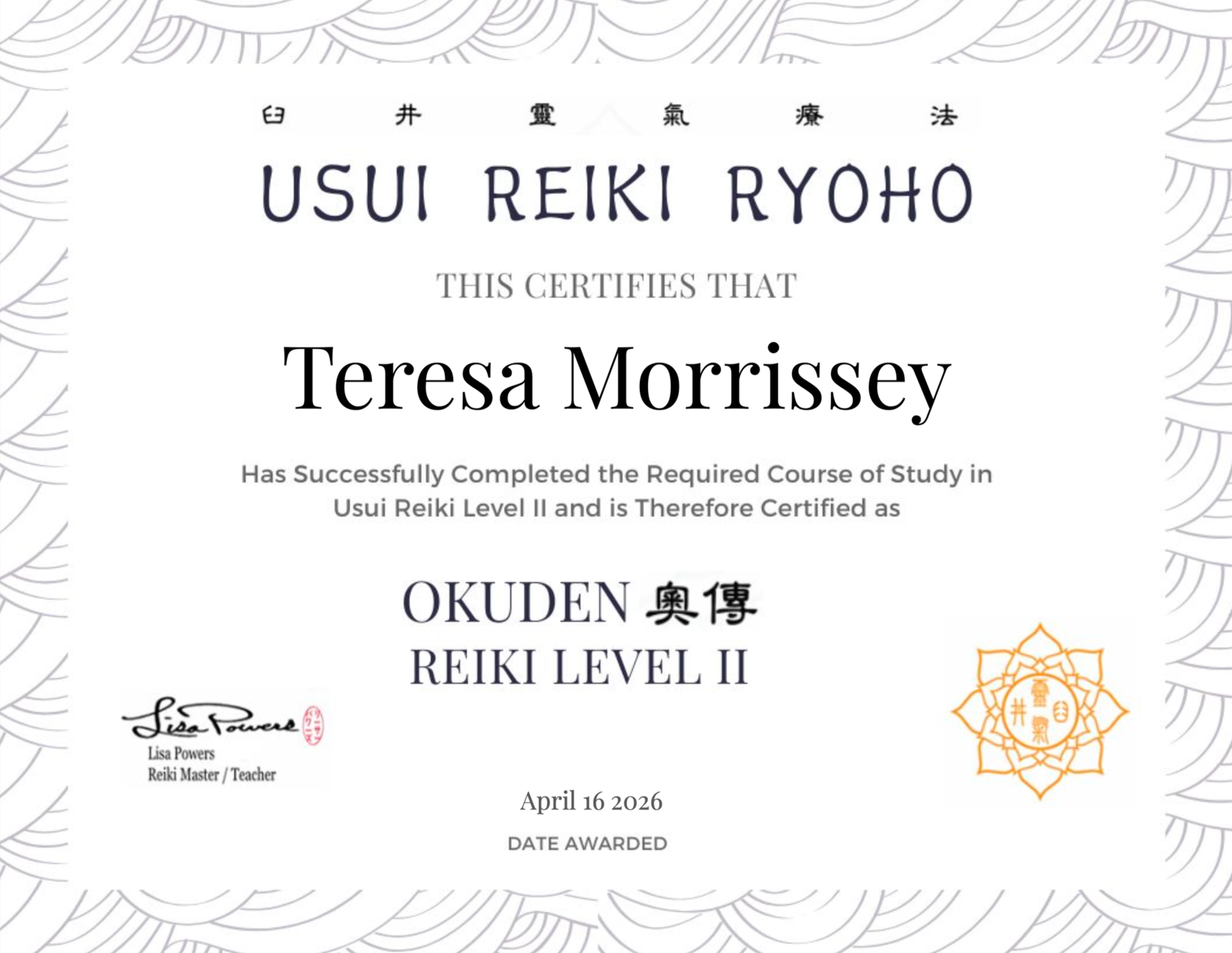 A certificate for Usui Reiki Ryoho, awarded to Teresa Morrissey, certifying completion of Level II. Signed by Lisa Powers, a Reiki Master and Teacher, dated April 16, 2026.