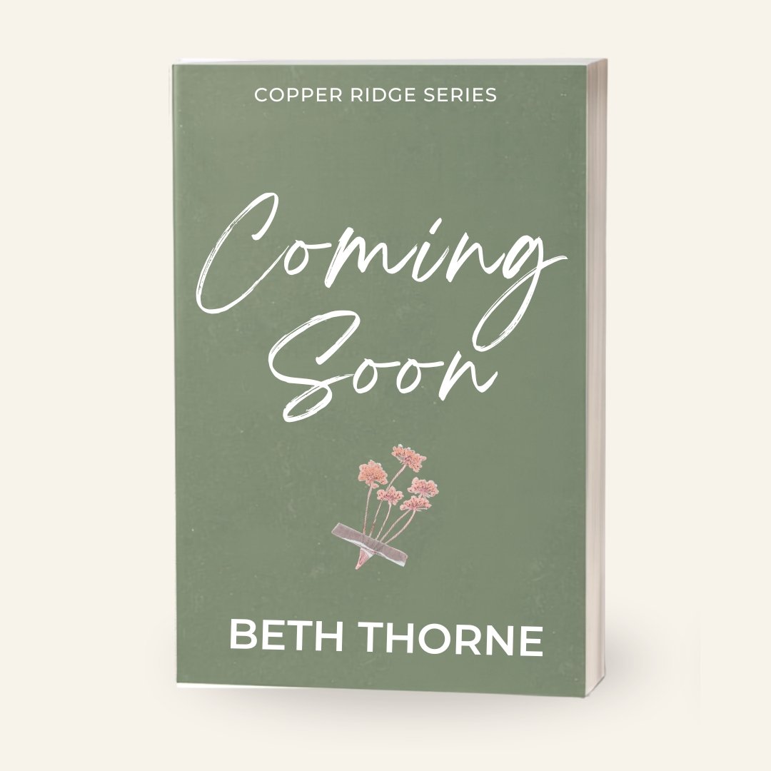 Book cover titled 'Coming Soon' by Beth Thorne, part of the Copper Ridge Series, with a green background, white handwritten font, and a small illustration of pink flowers with a clothespin.
