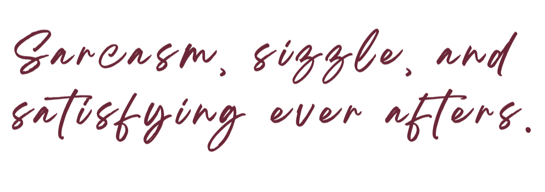 Handwritten quote in maroon text: "Sarcasm, sizzle, and satisfying ever afters."