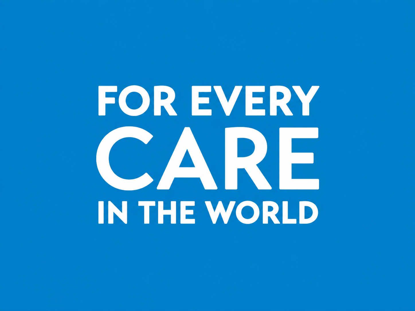 For Every Care In The World Campaign