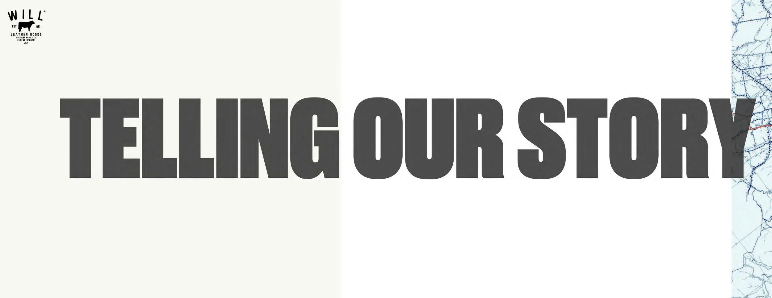 Text reading 'TELLING OUR STORY' with a map of Eugene, Oregon, on the right side and a logo for Will Leather Goods on the top left corner.