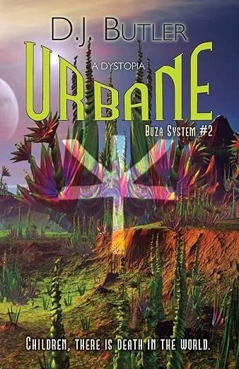 Book cover titled 'Urbane' by D.J. Butler, featuring a dystopian landscape with twisted plants and a large, glowing pink and purple spaceship nearby. The subtitle reads 'A Dystopia Buza System #2' with the tagline 'Children, there is death in the world' at the bottom.