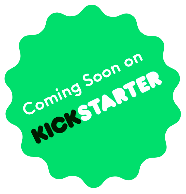 Green badge with the text 'Coming Soon on Kickstarter' in white and black font.
