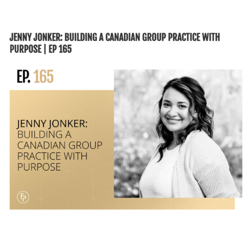 Podcast poster for “Building a Canadian Group Practice with Purpose” featuring Jenny Jonker, Clinical Director and Owner on Fearless Practice
