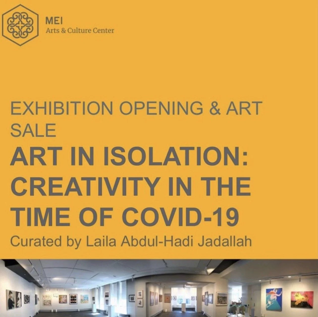 Information about an art exhibition titled 'Art in Isolation: Creativity in the Time of COVID-19' curated by Laila Abdul-Hadi Jadallah at MEI Arts & Culture Center, with a view of the art gallery's interior displaying various artworks on the walls.