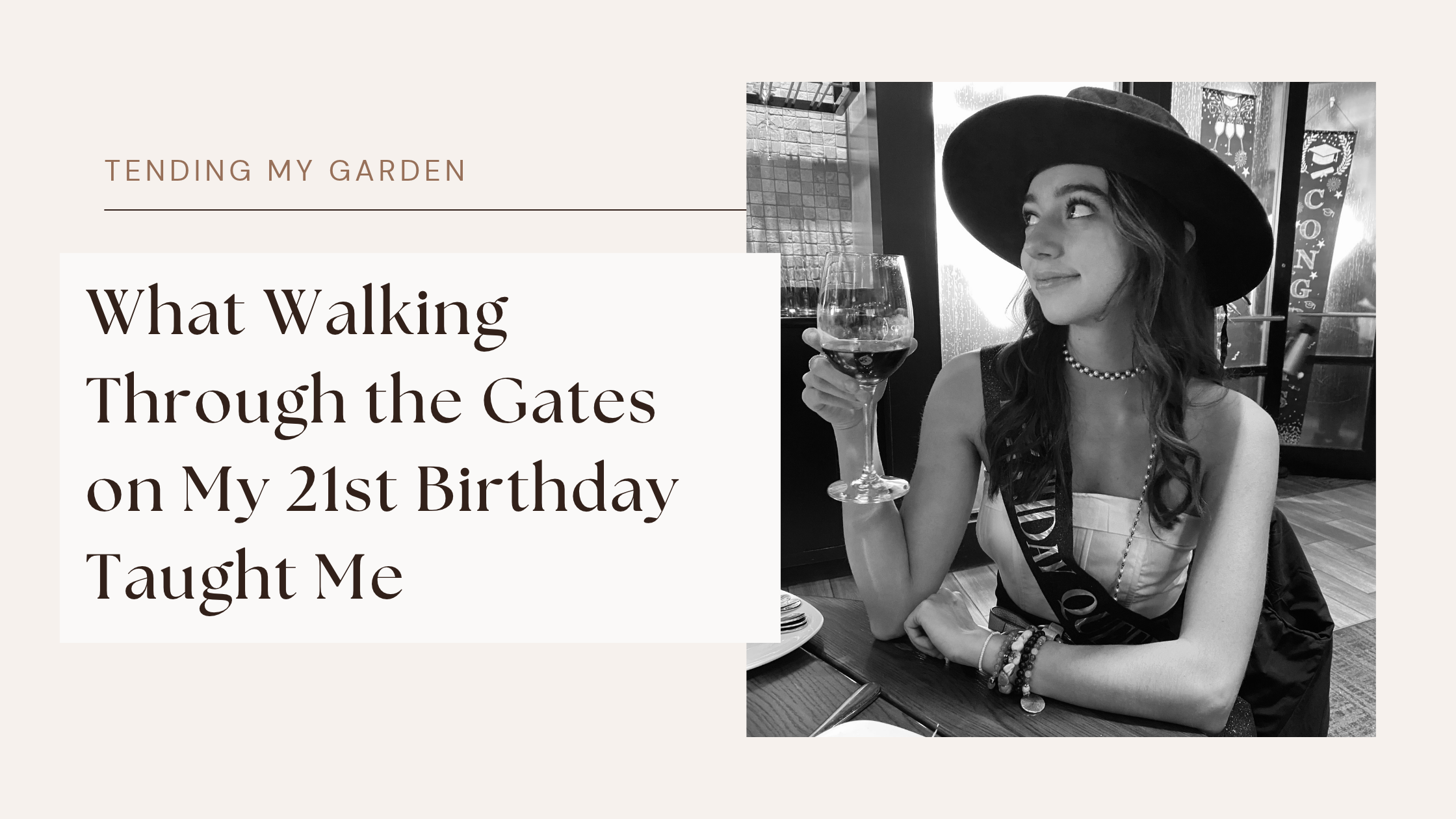What Walking Through the Gates on My 21st Birthday Taught Me