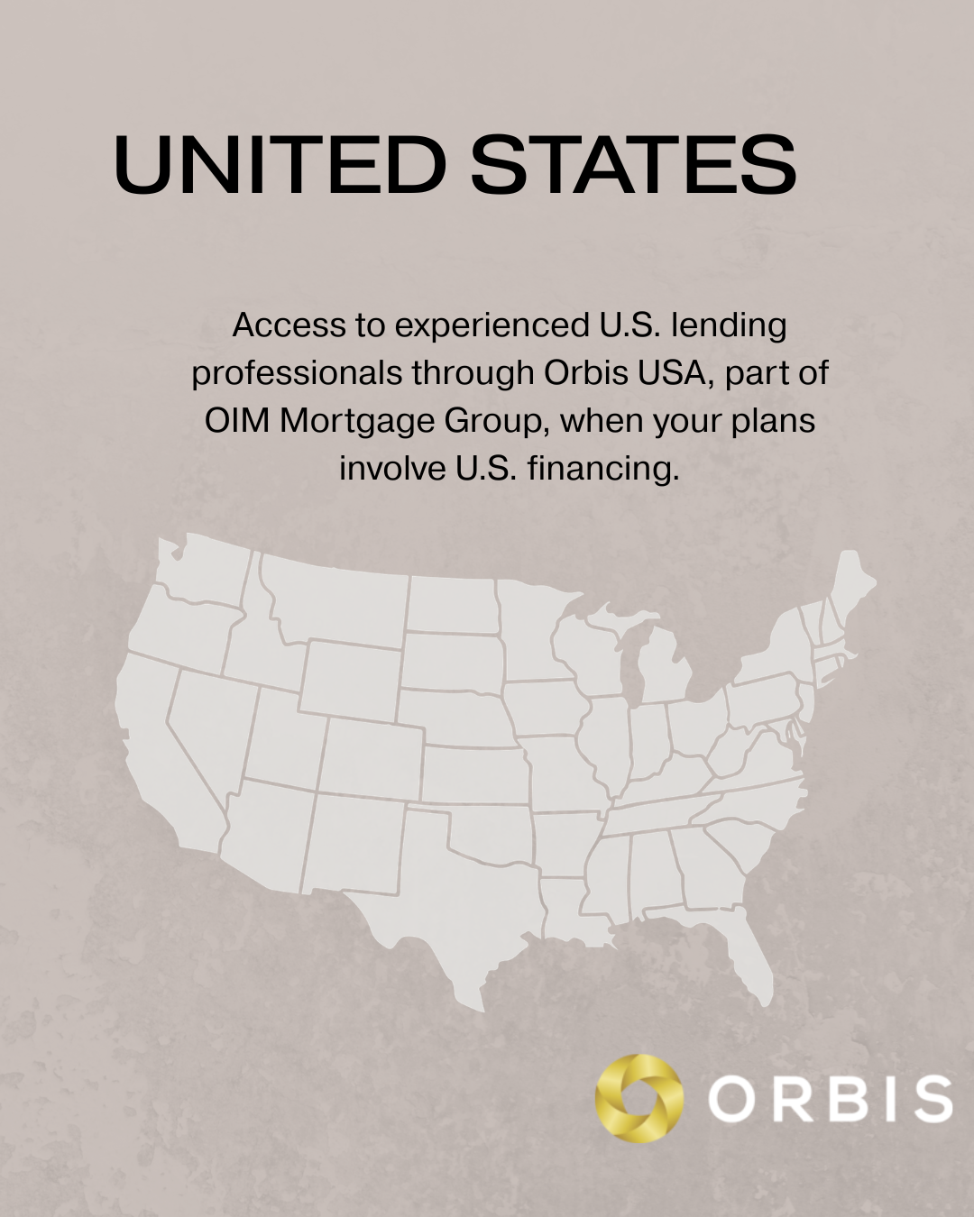 Access to experienced U.S. lending professionals through Orbis USA, part of OIM Mortgage Group, for clients whose plans involve U.S. financing.