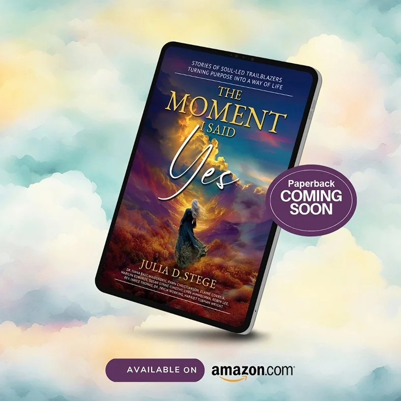 Book cover titled "The Moment I Said Yes" by Julia D. Stege, featuring Marilyn Edwards, Fawn Christianson and Dr Tricia Working.  "Available on amazon.com."