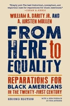 Book cover titled 'From Here to Equality: Reparations for Black Americans in the Twenty-First Century' by William A. Darity Jr. and A. Kirsten Mullen, Second Edition.
