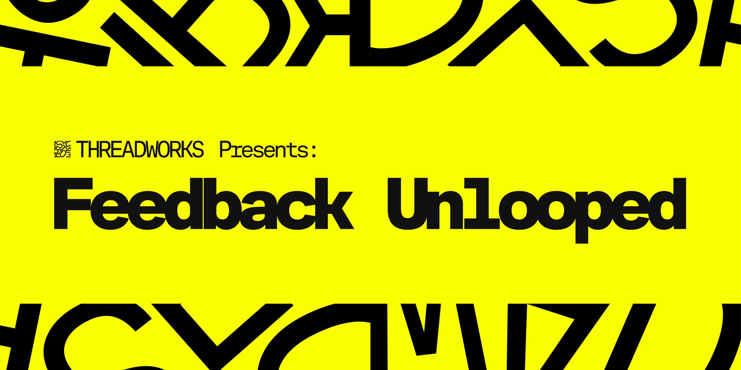 Feedback: Unlooped