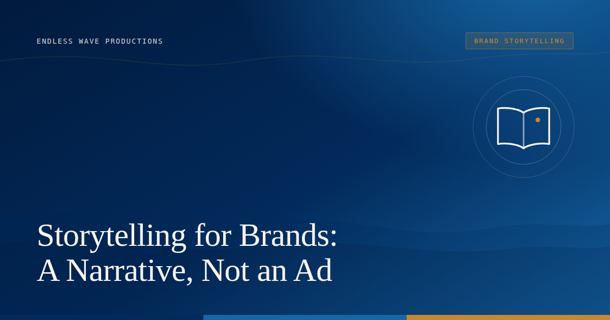 Storytelling for Brands:                                    Why a Narrative Beats an Ad