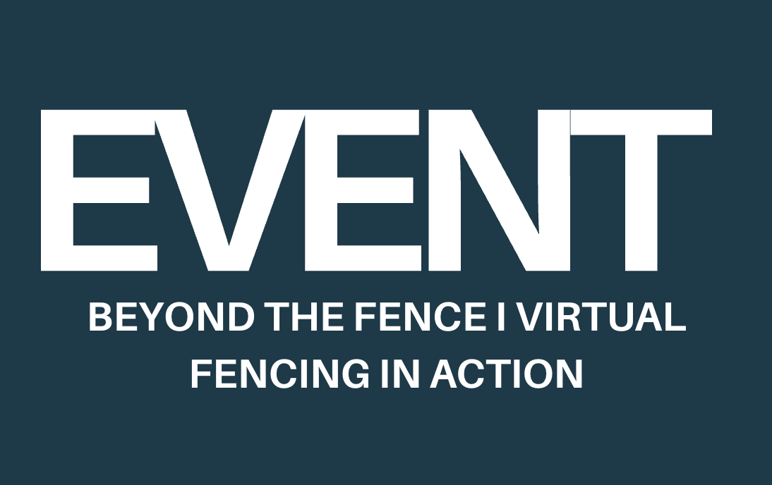 EVENT: BEYOND THE FENCE I VIRTUAL FENCING IN ACTION