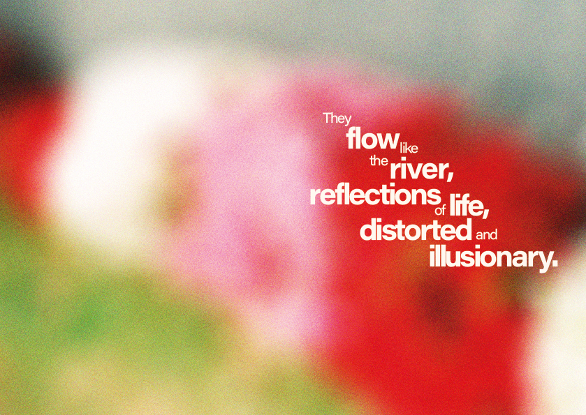 Abstract blurred multicolored background with white text reading, “They flow like the river, reflections of life, distorted and illusionary.”