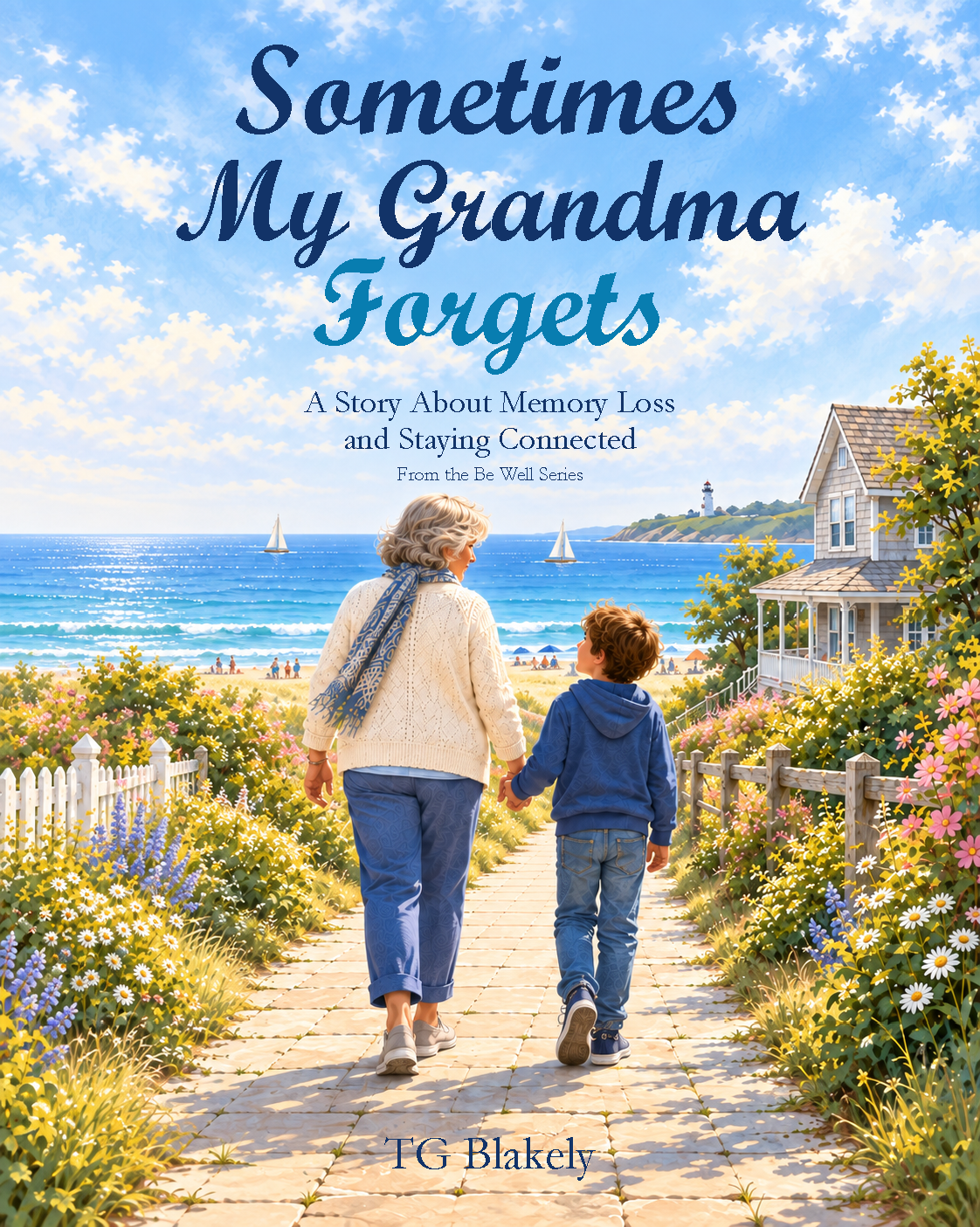 Book cover of Sometimes My Grandma Forgets by TG Blakely, showing a grandmother and young boy walking hand in hand toward the beach.