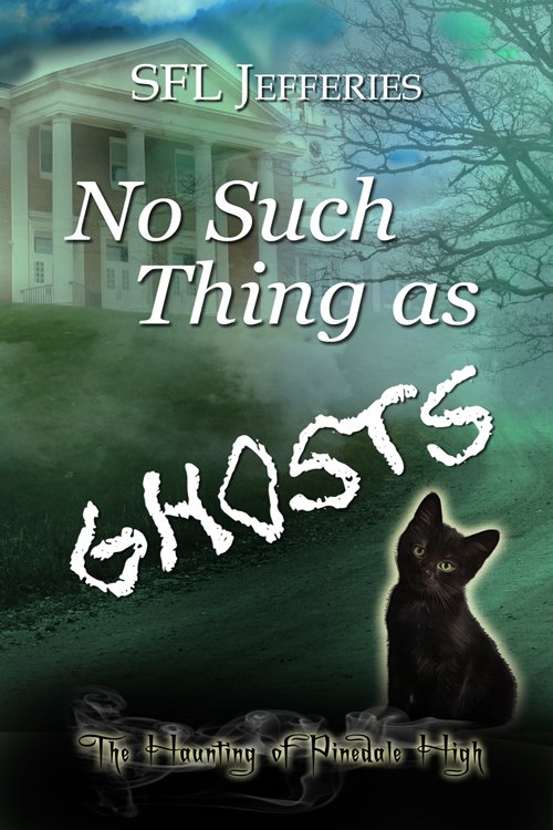 Book cover titled "No Such Things as Ghosts" by SFL Jefferies, featuring a black cat in front of a haunted house with eerie, foggy background and dark trees.