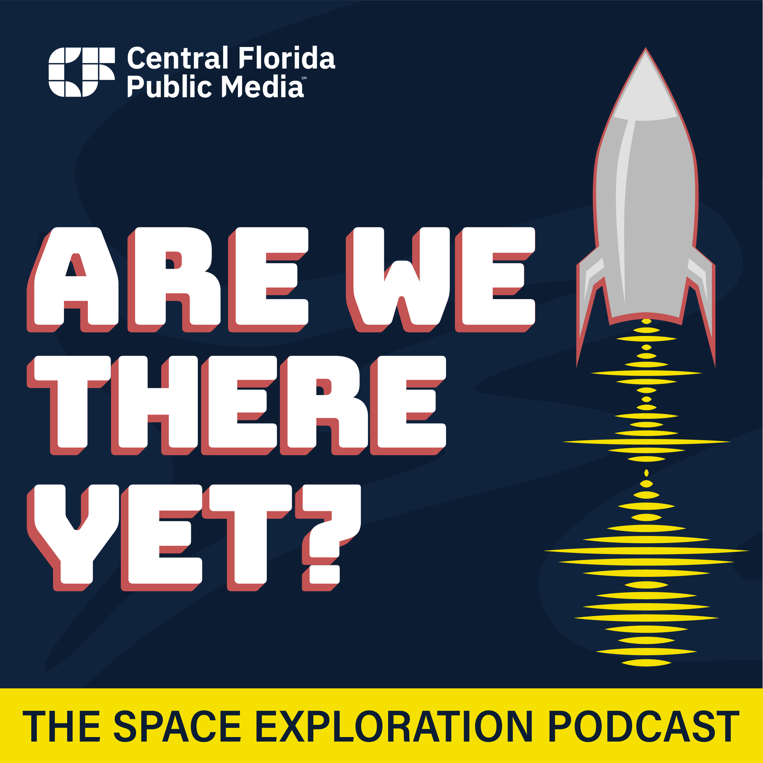 Cover of a podcast titled "The Space Exploration Podcast" with a rocket illustration and the text "Are We There Yet?" and "Central Florida Public Media" at the top.