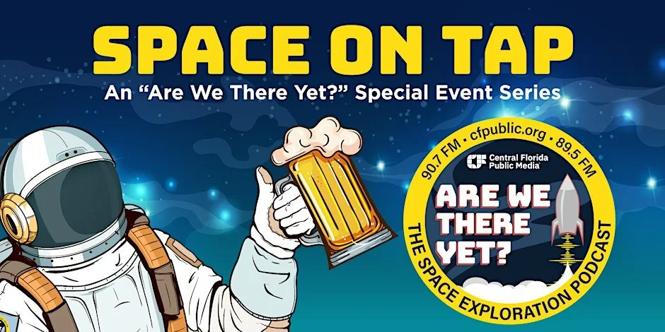 Event poster for 'Space on Tap,' featuring an astronaut holding a beer mug, advertising a special event series about space exploration and a podcast called 'Are We There Yet?'