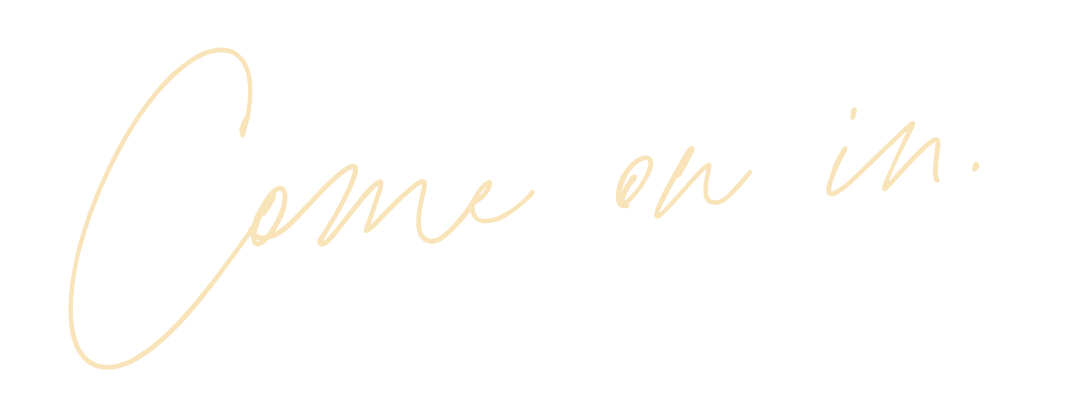 Come on in