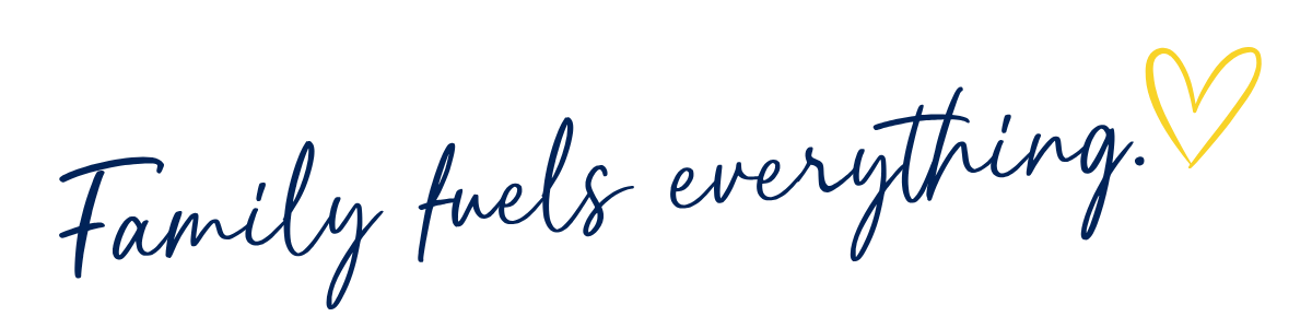 A handwritten quote saying 'Family fuels everything' with a yellow heart at the end.