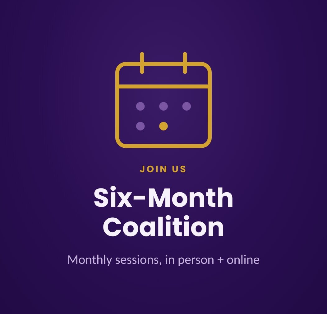 Six-Month Coalition: monthly sessions in person and online (calendar icon)