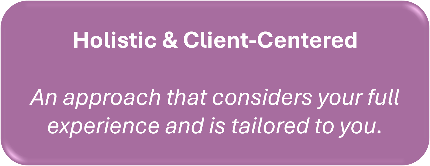 Purple background with white and light purple text that says: "Holistic & Client-Centered" and "An approach that considers your full experience and is tailored to you."