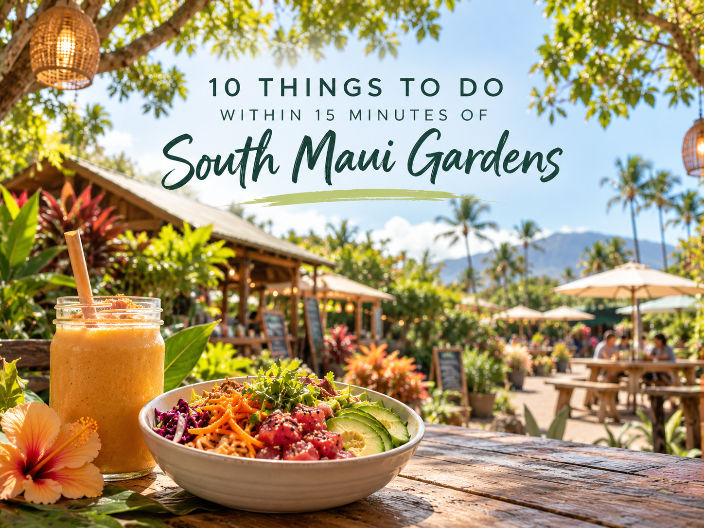 10 Things to Do Within 15 Minutes of South Maui Gardens