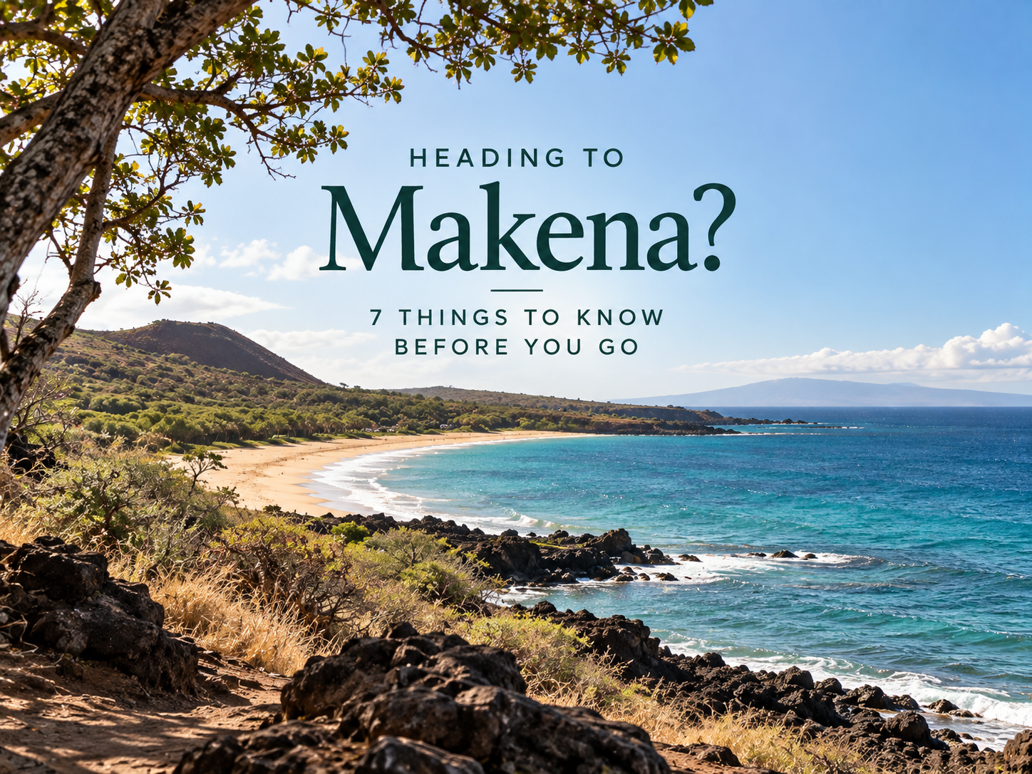 Heading to Makena? 7 Things to Know Before You Go